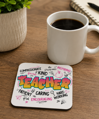 Colourful teacher appreciation coaster featuring inspirational words including kind, caring, compassionate, dedicated, inspiring, patient, encouraging and hard-working surrounding the word Teacher.